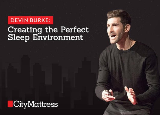 Devin Burke: Creating the Perfect Sleep Environment - City Mattress