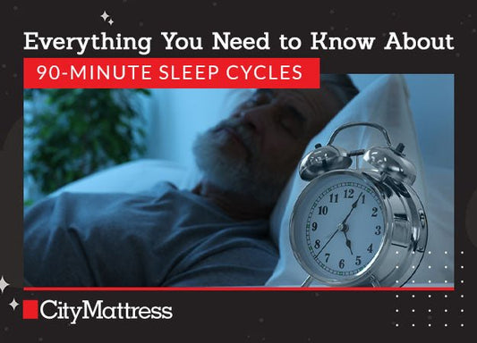 Everything You Need to Know About 90-Minute Sleep Cycles - City Mattress